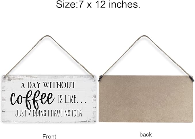 A Day Without Coffee is Like Just Kidding I Have No Idea Funny Sayings Home Wall Decor Wooden Signs Rustic Farmhouse Hanging Wall Plaque Sign Gift