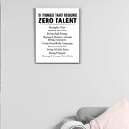 Motivational Wall Art, Inspirational Quote Wall Decor Leadership Gifts for Home Office Gym Classroom, 10 Things That Require Zero Talent Canvas Painting Artwork Posters (8 X 10 Inches, Framed)