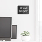 mmiishe But Did You Document It Wooden Box Sign Decorative Funny Office Wood Box Sign Home Office Decor Rustic Farmhouse Square Desk Decor Sign for Shelf 6 x 8 Inches Black