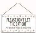 Home Sign Please Don’T LET The CAT Out House Cat Home Accessory Gift Sign, 12" X 6"Sign lover (WD012)