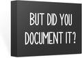 mmiishe But Did You Document It Wooden Box Sign Decorative Funny Office Wood Box Sign Home Office Decor Rustic Farmhouse Square Desk Decor Sign for Shelf 6 x 8 Inches Black