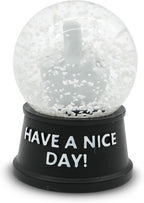 Funny Novelty Snow Globe – Quirky Mini Desk Gift for Office, Home, or Holiday – Unique Collectible Gag Gift for Friends and Coworkers - Have a Nice Day