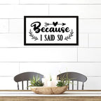 Positive Quotes Wood Sign with Religious Quotes Because I Said So Vintage Style 12x22in Black Frame Wooden Plaque for Cottage Front Door Cafe Bar Farmhouse Porch Wall Decor Birthday Housewarming Gift