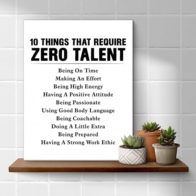 Motivational Wall Art, Inspirational Quote Wall Decor Leadership Gifts for Home Office Gym Classroom, 10 Things That Require Zero Talent Canvas Painting Artwork Posters (11.5 X 15 Inches, Framed)