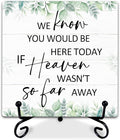 5" Rustic Memorial Wooden Sign - 'We Know You Would Be Here Today If Heaven Wasn't...' Farmhouse Wooden Plaque with Metal Stand, In Loving Memory Decor for Wedding Reception, Ceremony or Home - A07