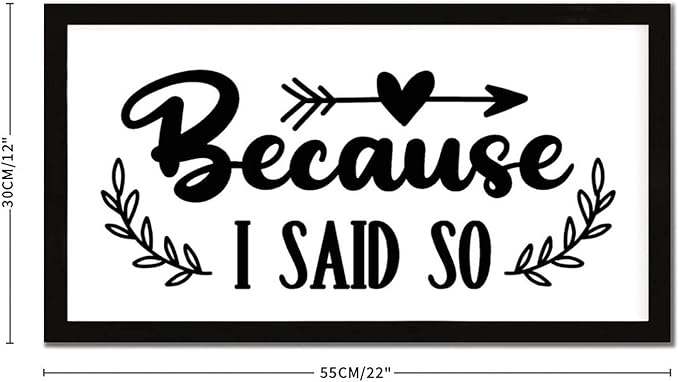 Positive Quotes Wood Sign with Religious Quotes Because I Said So Vintage Style 12x22in Black Frame Wooden Plaque for Cottage Front Door Cafe Bar Farmhouse Porch Wall Decor Birthday Housewarming Gift