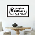 Positive Quotes Wood Sign with Religious Quotes Because I Said So Vintage Style 12x22in Black Frame Wooden Plaque for Cottage Front Door Cafe Bar Farmhouse Porch Wall Decor Birthday Housewarming Gift