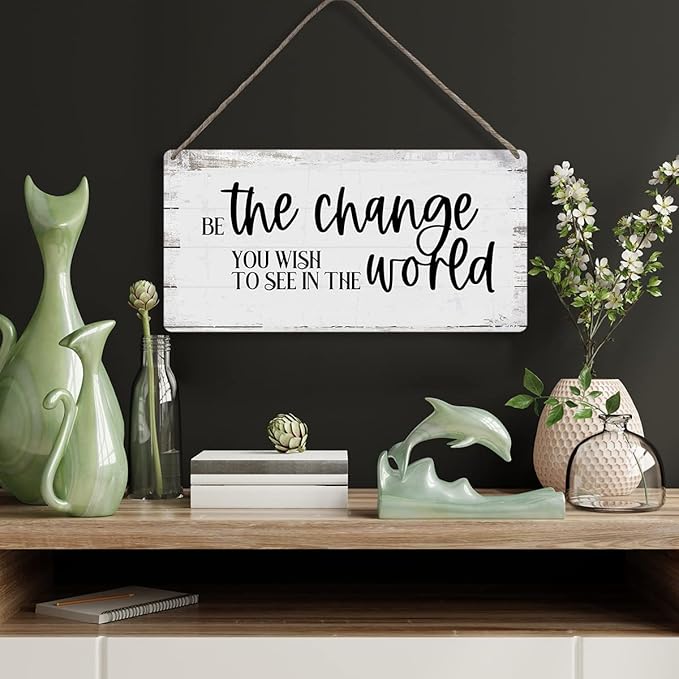 Be the Change You Wish to See in the World Sayings Positive Home Wall Decor Wooden Signs Rustic Hanging Wall Plaque Home Sign