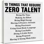 Motivational Wall Art, Inspirational Quote Wall Decor Leadership Gifts for Home Office Gym Classroom, 10 Things That Require Zero Talent Canvas Painting Artwork Posters (8 X 8 Inches, Framed)