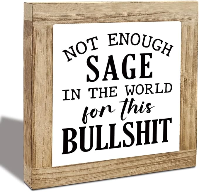 Funny Home Sign, Wood Box Sign, Not Enough Sage In The World For This Bullshit, Gag Sage Signs, Gag Inspirational Wood Box Desktop Decoration, Funny Farmhouse Home Office Decor