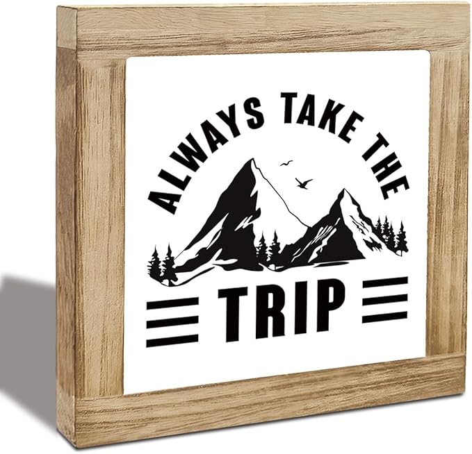 Always Take The Trip, Traveler Sign, Wood Box Sign, Inspirational Gift, Adventurer Gift, Inspirational Wood Box Desktop Decoration, Funny Farmhouse Home Office Decor