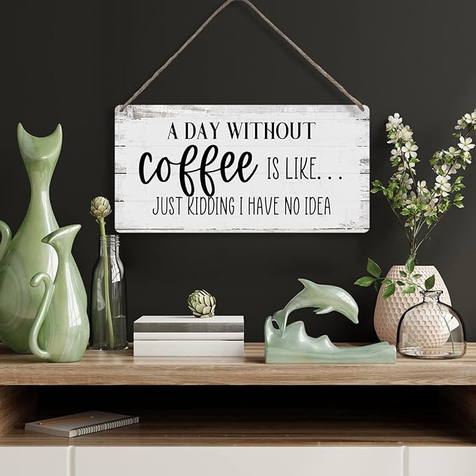 A Day Without Coffee is Like Just Kidding I Have No Idea Funny Sayings Home Wall Decor Wooden Signs Rustic Farmhouse Hanging Wall Plaque Sign Gift