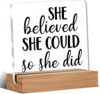 Inspirational Motivational Gifts for Women, She Believed She Could Clear Desk Decorative Sign Acrylic Sign With Wooden Stand for Office Desk Table Shelf