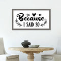 Encouragement Quote Wood Framed Sign with Scripture Verses Because I Said So Gray Frame Wooden Plaque Birthday Housewarming Gift for Bedroom Cafe Bar Farmhouse Porch Cottage Wall Decor 12x22in