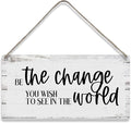 Be the Change You Wish to See in the World Sayings Positive Home Wall Decor Wooden Signs Rustic Hanging Wall Plaque Home Sign