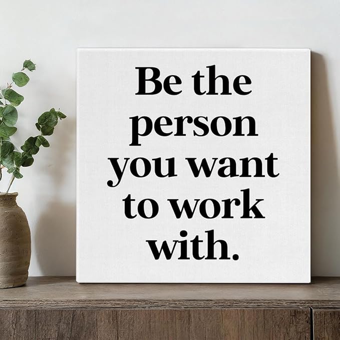 Be The Person You Want to Work With Inspirational Office Wall Decor, Teamwork Motivational Quotes Canvas Painting Wall Art for Home Office Workplace, Framed Posters Art Work Gift, 8 x 8 Inches