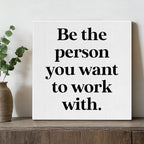 Be The Person You Want to Work With Inspirational Office Wall Decor, Teamwork Motivational Quotes Canvas Painting Wall Art for Home Office Workplace, Framed Posters Art Work Gift, 8 x 8 Inches