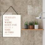 Christian Wall Art Perhaps You Were Born for Such A Time As This Wooden Hanging Sign Religious Gifts Bible Verse Wall Art Home Office Bedroom Living Room Decor Baptism Gifts 8 x 10 Inches