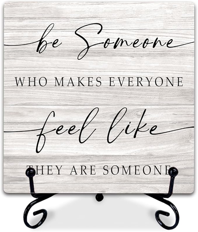 5" Rustic Inspirational Wooden Sign - 'Be Someone Who Makes Everyone Feel Like They Are Someone' Farmhouse Wooden Plaque with Metal Stand, Motivational Quote Decor for Office, Home, or Room - A09