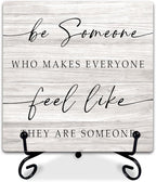 5" Rustic Inspirational Wooden Sign - 'Be Someone Who Makes Everyone Feel Like They Are Someone' Farmhouse Wooden Plaque with Metal Stand, Motivational Quote Decor for Office, Home, or Room - A09
