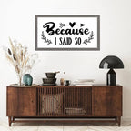 Encouragement Quote Wood Framed Sign with Scripture Verses Because I Said So Gray Frame Wooden Plaque Birthday Housewarming Gift for Bedroom Cafe Bar Farmhouse Porch Cottage Wall Decor 12x22in