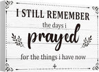 I Still Remember The Days I Prayed Sign Inspirational Table Blessed Signs Living Room Decor Wood Table Centerpieces Box Signs Farmhouse Decor House Prayer Wooden Rustic Gift for Bedroom Shelf(White)