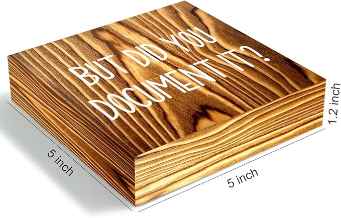 mmiishe But Did You Document It Wooden Box Sign Decorative Funny Office Wood Box Sign Home Office Decor Rustic Farmhouse Square Desk Decor Sign for Shelf 5 x 5 Inches Burlywood.