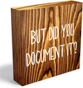 mmiishe But Did You Document It Wooden Box Sign Decorative Funny Office Wood Box Sign Home Office Decor Rustic Farmhouse Square Desk Decor Sign for Shelf 5 x 5 Inches Burlywood.