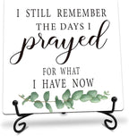 I Still Remember the Days I Prayed for What I Have Now Wooden Sign - 5" Christian Wooden Plaque With Metal Support - Rustic Tabletop Home, Office Decor - Housewarming Gifts For Family & Friends（Green）