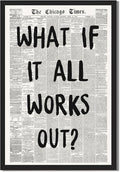 Framed What If It All Works Out Wall Art Black and White Retro Newspaper Poster Positive Motivational Canvas Print Painting Inspirational Quote Picture Wall Decor for Office Home Bedroom 16x24inch